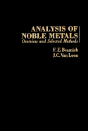 Analysis of Noble Metals: Overview and Selected Methods - Beamish, Fred Earl
