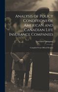 Analysis of Policy Conditions of American and Canadian Life Insurance Companies: Compiled from Official Returns