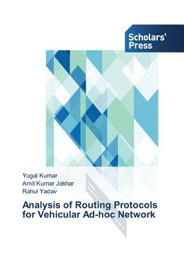 Analysis of Routing Protocols for Vehicular Ad-hoc Network - Kumar Yugal, and Jakhar Amit Kumar, and Yadav Rahul