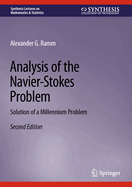 Analysis of the Navier-Stokes Problem: Solution of a Millennium Problem