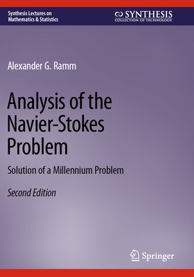Analysis of the Navier-Stokes Problem: Solution of a Millennium Problem - Ramm, Alexander G.