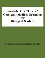 Analysis of the Threat of Genetically Modified Organisms for Biological Warfare