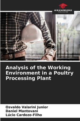 Analysis of the Working Environment in a Poultry Processing Plant - Valarini Junior, Osvaldo, and Mantovani, Daniel, and Cardozo-Filho, Lcio