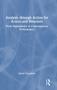 Analysis Through Action for Actors and Directors: From Stanislavsky to Contemporary Performance