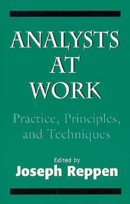 Analysts at Work: Practice, Principles, and Techniques (the Master Work) - Reppen, Joseph, PhD