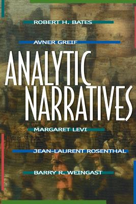 Analytic Narratives - Bates, Robert H, and Greif, Avner, and Levi, Margaret