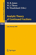 Analytic Theory of Continued Fractions: Proceedings of a Seminar-Workshop Held at Loen, Norway, 1981 - Jones, W B (Editor), and Thron, W J (Editor), and Waadeland, H (Editor)