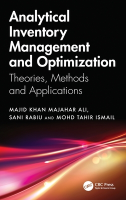 Analytical Inventory Management and Optimization: Theories, Methods and Applications - Majahar Ali, Majid Khan, and Rabiu, Sani, and Ismail, Mohd Tahir