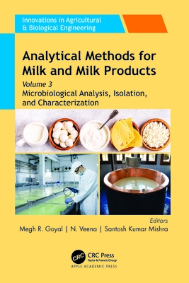 Analytical Methods for Milk and Milk Products: Volume 3: Microbiological Analysis, Isolation, and Characterization - Goyal, Megh R (Editor), and Veena, N (Editor), and Mishra, Santosh Kumar (Editor)