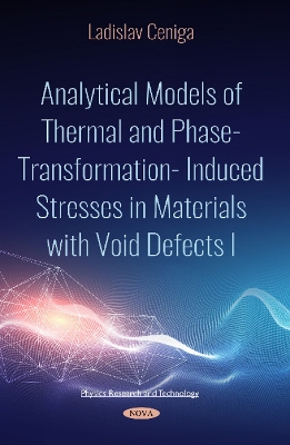 Analytical Models of Thermal and Phase-Transformation Induced Stresses in Materials with Void Defects I - Ceniga, Ladislav