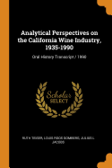 Analytical Perspectives on the California Wine Industry, 1935-1990: Oral History Transcript / 1990