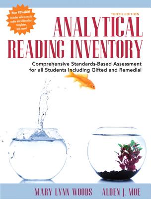 Analytical Reading Inventory: Comprehensive Standards-Based Assessment for All Students Including Gifted and Remedial - Woods, Mary Lynn, and Moe, Alden