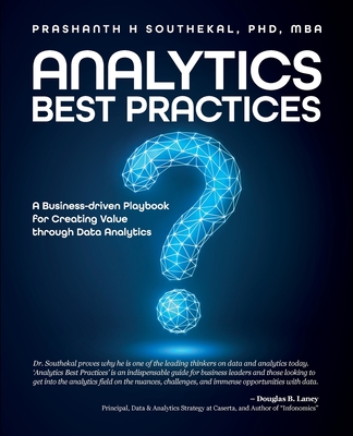 Analytics Best Practices: A Business-driven Playbook for Creating Value through Data Analytics - Southekal, Prashanth H