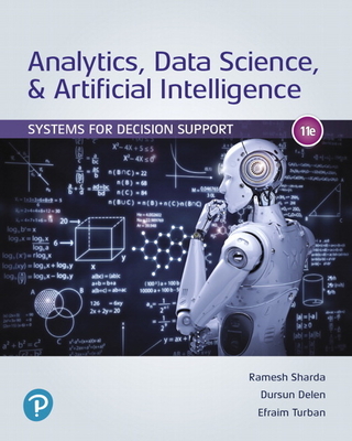 Analytics, Data Science, & Artificial Intelligence: Systems for Decision Support - Sharda, Ramesh, and Delen, Dursun, and Turban, Efraim