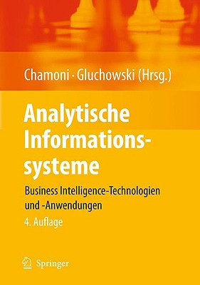 Analytische Informationssysteme: Business Intelligence-Technologien Und -Anwendungen - Chamoni, Peter (Editor), and Gluchowski, Peter (Editor)