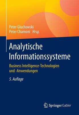 Analytische Informationssysteme: Business Intelligence-Technologien Und -Anwendungen - Gluchowski, Peter (Editor), and Chamoni, Peter (Editor)