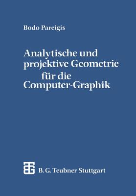 Analytische Und Projektive Geometrie Fur Die Computer-Graphik - Pareigis, Bodo