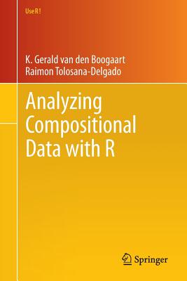 Analyzing Compositional Data with R - Van Den Boogaart, K Gerald, and Tolosana-Delgado, Raimon