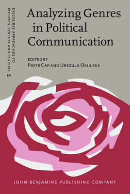 Analyzing Genres in Political Communication: Theory and Practice - Cap, Piotr (Editor), and Okulska, Urszula, Dr. (Editor)