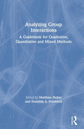 Analyzing Group Interactions: A Guidebook for Qualitative, Quantitative and Mixed Methods