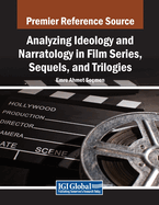 Analyzing Ideology and Narratology in Film Series, Sequels, and Trilogies