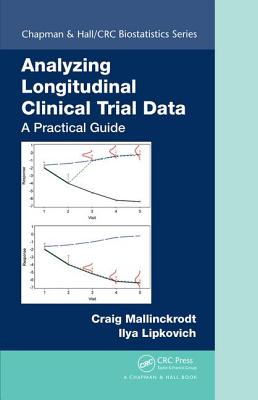 Analyzing Longitudinal Clinical Trial Data: A Practical Guide - Mallinckrodt, Craig, and Lipkovich, Ilya