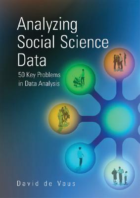 Analyzing Social Science Data: 50 Key Problems in Data Analysis - de Vaus, David