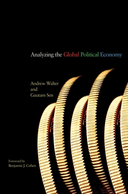 Analyzing the Global Political Economy - Walter, Andrew, and Sen, Gautam