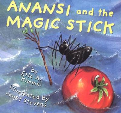 Anansi and the Magic Stick - Kimmel, Eric A (Retold by)