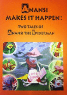 Anansi Makes it Happen: Two Tales of Anansi the Spiderman