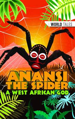 Anansi The Spider: A West African God - Schinkel, Ruud