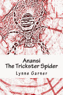 Anansi the Trickster Spider: Volumes One and Two
