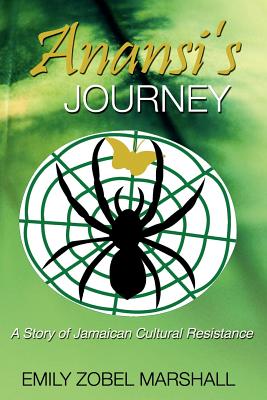 Anansi's Journey: A Story of Jamaican Cultural Renaissance - Marshall, Emily Zobel