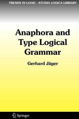 Anaphora and Type Logical Grammar - Jger, Gerhard