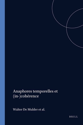 Anaphores Temporelles Et (In-)Coh?rence - de Mulder, Walter, and Tasmowski-De Ryck, Liliane, and Vetters, Carl, Dr.