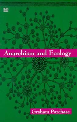 Anarchism and Ecology - Purchase, Graham