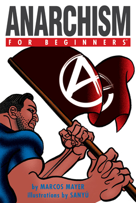 Anarchism for Beginners - Mayer, Marcos
