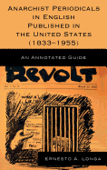 Anarchist Periodicals in English Published in the United States (1833-1955): An Annotated Guide