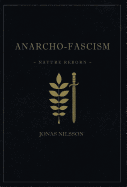 Anarcho-Fascism: Nature Reborn