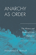 Anarchy as Order: The History and Future of Civic Humanity