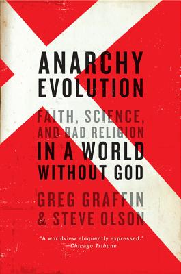Anarchy Evolution: Faith, Science, and Bad Religion in a World Without God - Graffin, Greg, and Olson, Steve