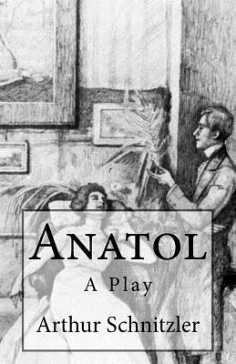 Anatol: A Play - De Fabris, B K, and Schnitzler, Arthur