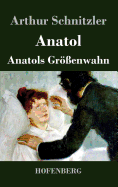 Anatol / Anatols Grenwahn