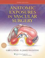 Anatomic Exposures in Vascular Surgery, North American Edition