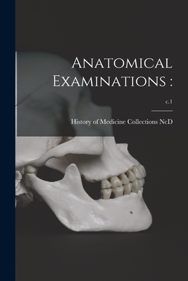 Anatomical Examinations: ; c.1 - History of Medicine Collections (Duke (Creator)