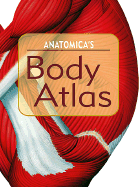 Anatomica's Body Atlas - Albertine, Kurt H (Editor), and Tracey, David (Editor)