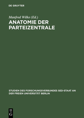 Anatomie Der Parteizentrale - Wilke, Manfred (Editor)