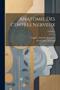 Anatomie Des Centres Nerveux Volume 1
