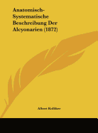 Anatomisch-Systematische Beschreibung Der Alcyonarien (1872) - Kolliker, Albert