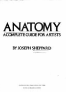 Anatomy: A Complete Guide for Artis - Sheppard, Joseph